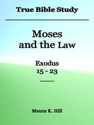 cover image of True Bible Study--Moses and the Law Exodus 15-23